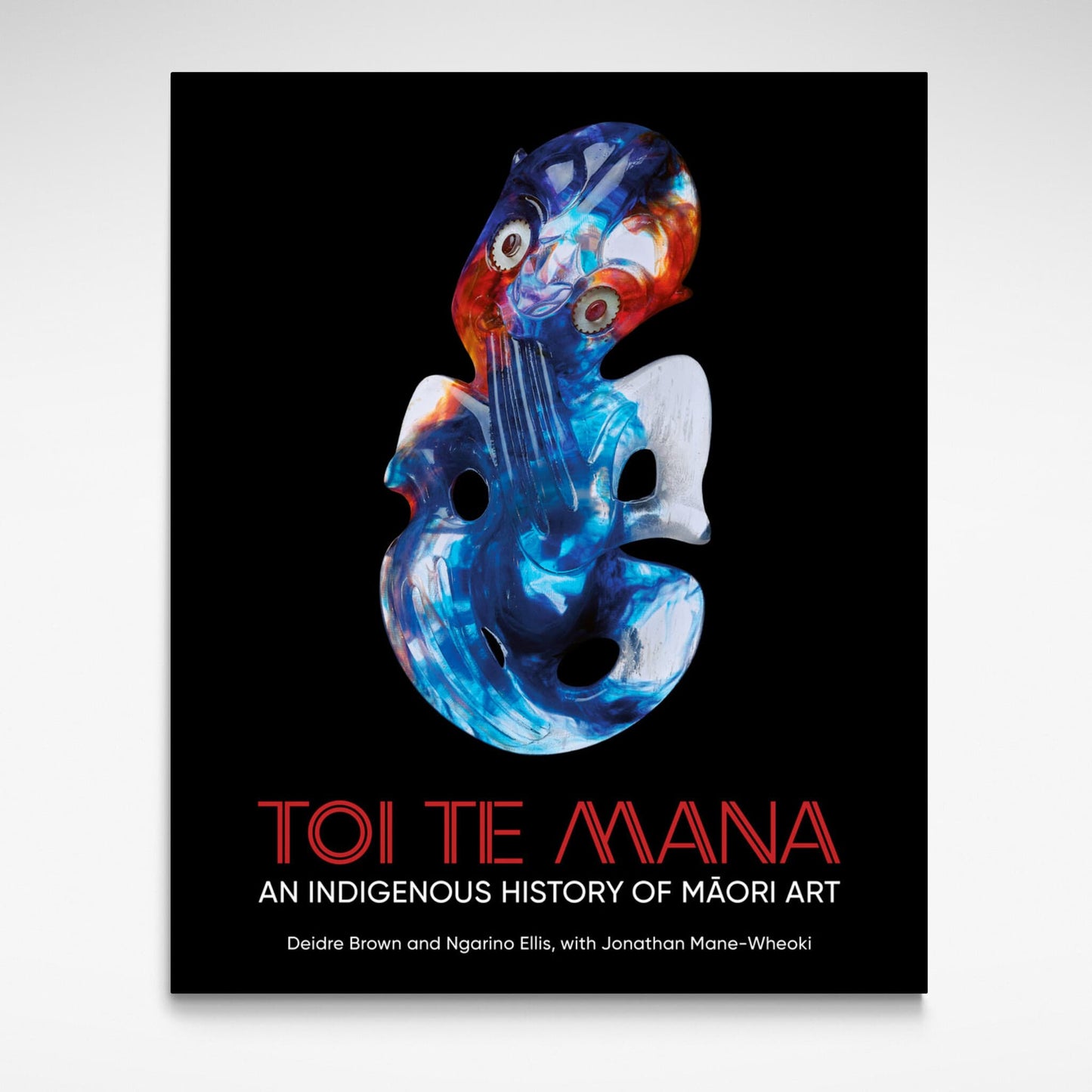 Toi Te Mana: An Indigenous History of Māori Art, Book
