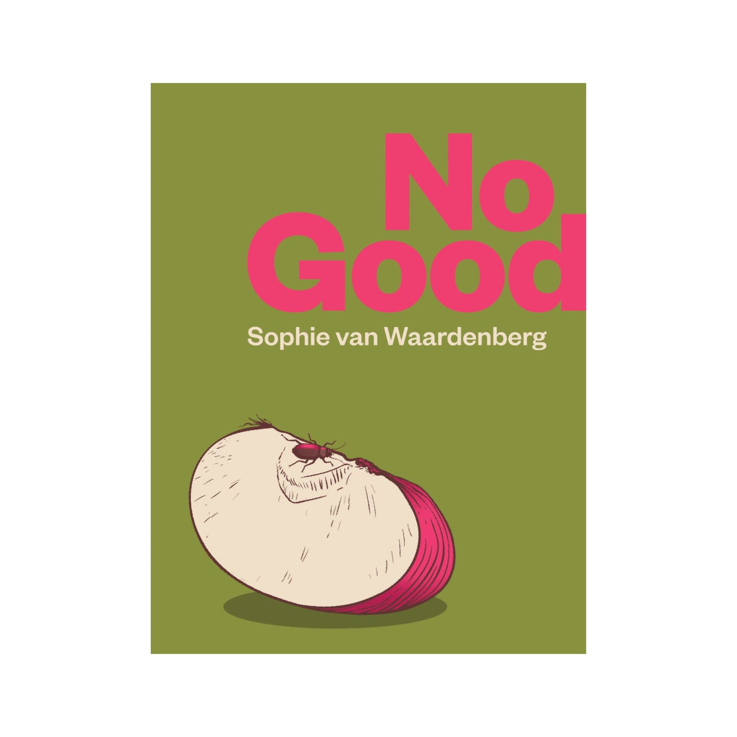 Book cover for 'No Good' by Sophie van Waardenberg, featuring a solid olive green background with bold pink title text and an illustration of a shell with a spider on it.